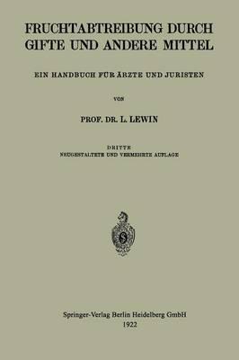 Die Fruchtabtreibung Durch Gifte und Andere Mittel: Ein Handbuch für Ärzte und Juristen