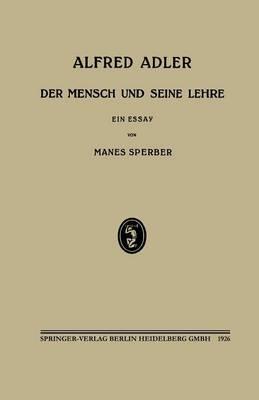 Alfred Adler: Der Mensch und Seine Lehre