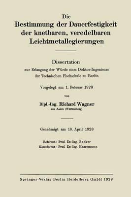 Die Bestimmung der Dauerfestigkeit der knetbaren, veredelbaren Leichtmetallegierungen: Dissertation zur Erlangung der Würde eines Doktor-Ingenieurs der Technischen Hochschule zu Berlin