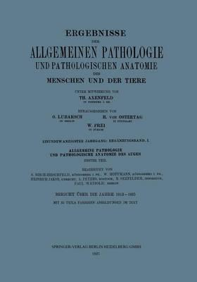 Ergebnisse der Allgemeinen Pathologie und Pathologischen Anatomie des Menschen und der Tiere: Einundzwanzigster Jahrgang: Ergänzungsband. I. Allgemeine Pathologie und Pathologische Anatomie des Auges