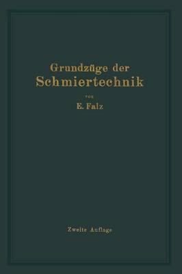 Grundzüge der Schmiertechnik: Berechnung und Gestaltung Vollkommen Geschmierter gleitender Maschinenteile