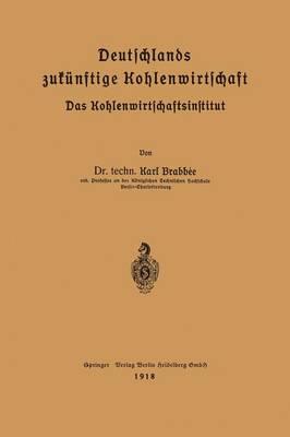Deutschlands zukünftige Kohlenwirtschaft: Das Kohlenwirtschaftsinstitut
