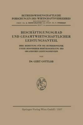 Beschäftigungsgrad und Gesamtwirtschaftlicher Leistungsanteil: Ihre Bedeutung für die Betriebspolitik unter Besonderer Berücksichtigung des Organischen Leistungsprinzips