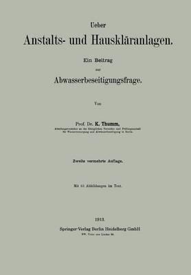 Ueber Anstalts- und Hauskläranlagen: Ein Beitrag zur Abwasserbeseitigungsfrage