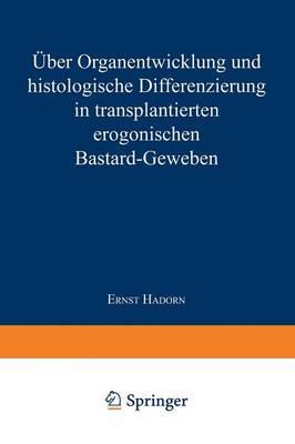 Über Organentwicklung und Histologische Differenzierung in Transplantierten Merogonischen Bastardgeweben