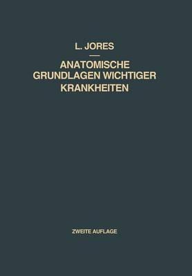 Anatomische Grundlagen Wichtiger Krankheiten: Ein Lehrbuch für Ärzte und Studierende