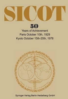 Société Internationale de Chirurgie Orthopédique et de Traumatologie: 50 Years of Achievement Paris October 10th, 1929 — Kyoto October 15th–20th, 1978