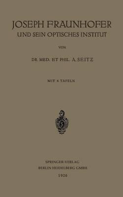Joseph Fraunhofer und Sein Optisches Institut