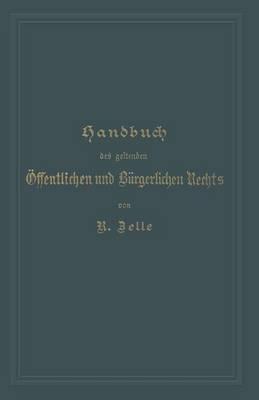Handbuch des geltenden Öffentlichen und Bürgerlichen Rechts