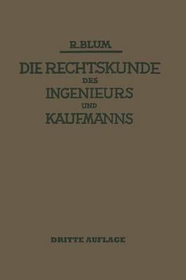 Die Rechtskunde des Ingenieurs und Kaufmanns: Ein Handbuch für Technik Industrie und Handel