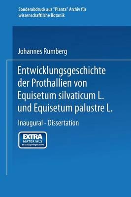 Entwicklungsgeschichte der Prothallien von Equisetum silvaticum L. und Equisetum palustre L.: Inaugural — Dissertation zur Erlangung der Doktorwürde der Hohen Philosophischen Fakultät der Universität Marburg