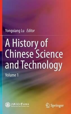 A History of Chinese Science and Technology: Volume 1