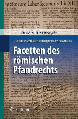 Facetten Des R Mischen Pfandrechts; Studien Zur Geschichte Und Dogmatik Des Privatrechts