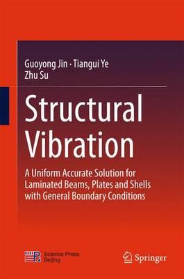 Structural Vibration; A Uniform Accurate Solution for Laminated Beams, Plates and Shells with General Boundary Conditions