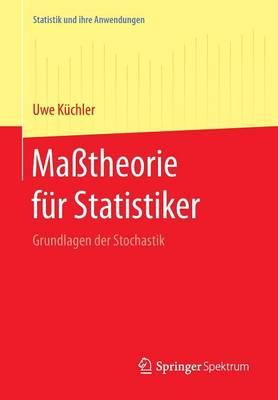 Maßtheorie für Statistiker: Grundlagen der Stochastik