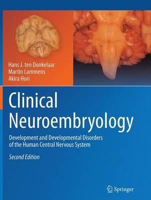 Clinical Neuroembryology: Development and Developmental Disorders of the Human Central Nervous System