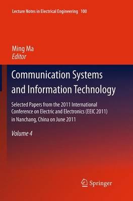Communication Systems and Information Technology: Selected Papers from the 2011 International Conference on Electric and Electronics (EEIC 2011) in Nanchang, China on June 20-22, 2011, Volume 4
