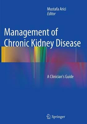 Management of Chronic Kidney Disease: A Clinician’s Guide