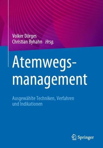 Atemwegsmanagement: Ausgewählte Techniken, Verfahren und Indikationen