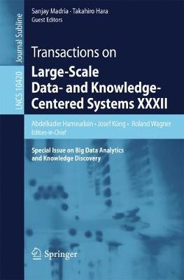 Transactions on Large-Scale Data- and Knowledge-Centered Systems XXXII: Special Issue on Big Data Analytics and Knowledge Discovery