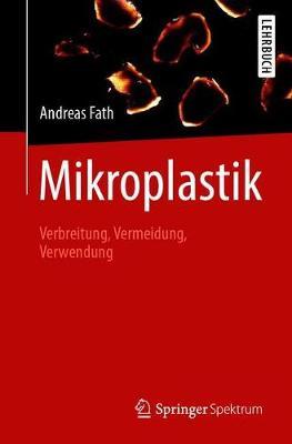 Mikroplastik: Verbreitung, Vermeidung, Verwendung