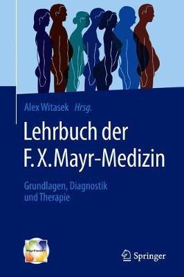 Lehrbuch der F.X. Mayr-Medizin: Grundlagen, Diagnostik und Therapie