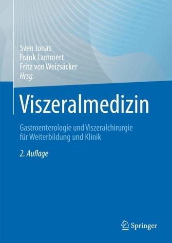 Viszeralmedizin: Gastroenterologie und Viszeralchirurgie für Weiterbildung und Klinik
