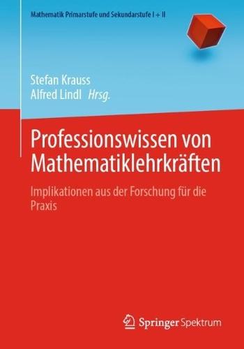 Professionswissen von Mathematiklehrkräften: Implikationen aus der Forschung für die Praxis
