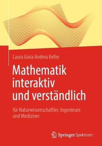 Mathematik interaktiv und verständlich: für Naturwissenschaftler, Ingenieure und Mediziner