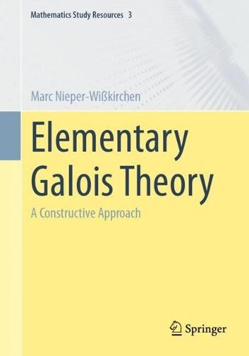 Elementary Galois Theory: A Constructive Approach