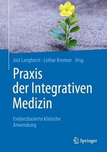 Praxis der Integrativen Medizin: Evidenzbasierte klinische Anwendung