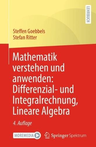 Mathematik verstehen und anwenden: Differenzial- und Integralrechnung, Lineare Algebra