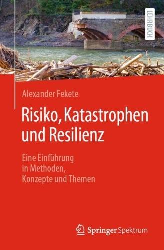 Risiko, Katastrophen und Resilienz: Eine Einführung in Methoden, Konzepte und Themen