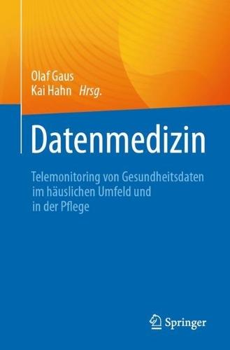 Datenmedizin: Telemonitoring von Gesundheitsdaten im häuslichen Umfeld und in der Pflege