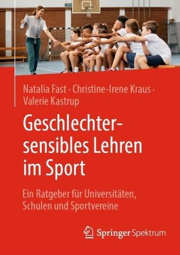 Geschlechtersensibles Lehren im Sport: Ein Ratgeber für Universitäten, Schulen und Sportvereine