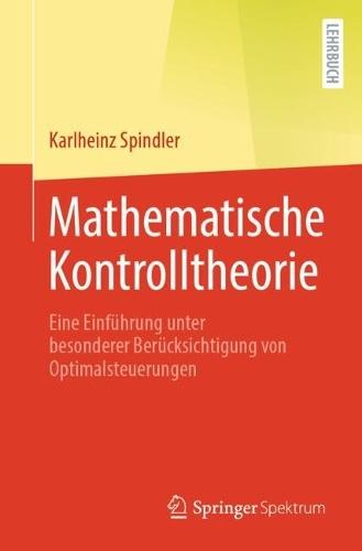 Mathematische Kontrolltheorie: Eine Einführung unter besonderer Berücksichtigung von Optimalsteuerungen
