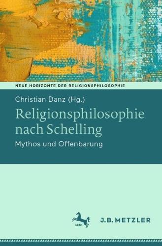 Religionsphilosophie nach Schelling: Mythos und Offenbarung
