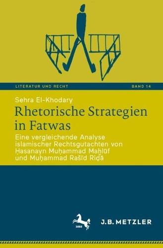 Rhetorische Strategien in Fatwas: Eine vergleichende Analyse islamischer Rechtsgutachten von Ḥasanayn Muḥammad Maḫlūf und Muḥammad Rašīd Riḍā