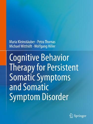 Cognitive Behavior Therapy for Persistent Somatic Symptoms and Somatic Symptom Disorder