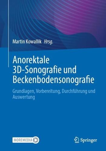 Anorektale 3D-Sonografie und Beckenbodensonografie: Grundlagen, Vorbereitung, Durchführung und Auswertung