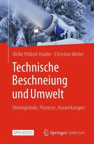 Technische Beschneiung und Umwelt: Hintergründe, Prozesse, Auswirkungen