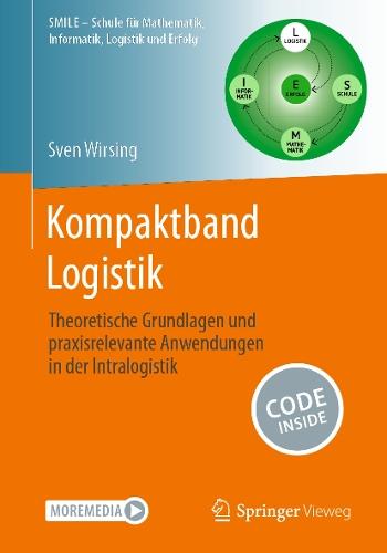 Kompaktband Logistik: Theoretische Grundlagen und praxisrelevante Anwendungen in der Intralogistik