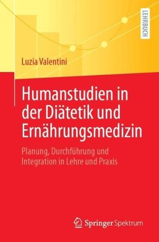 Humanstudien in der Diätetik und Ernährungsmedizin: Planung, Durchführung und Integration in Lehre und Praxis