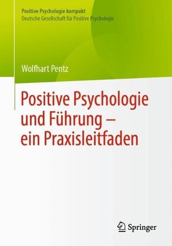 Positive Psychologie und Führung – ein Praxisleitfaden