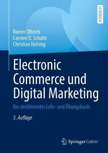 Electronic Commerce und Digital Marketing: Ein einführendes Lehr- und Übungsbuch