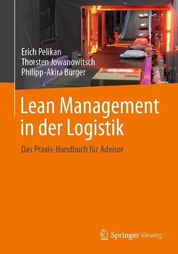 Lean Management in der Logistik: Das Praxis-Handbuch für Advisor