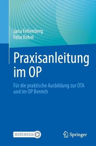 Praxisanleitung im OP: Für die praktische Ausbildung zur OTA und im OP Bereich