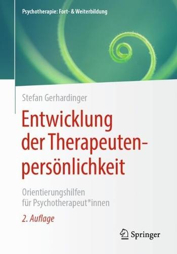 Entwicklung der Therapeutenpersönlichkeit: Orientierungshilfen für Psychotherapeut*innen