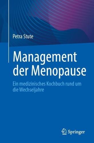 Management der Menopause: Ein medizinisches Kochbuch rund um die Wechseljahre