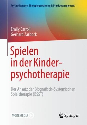 Spielen in der Kinderpsychotherapie: Der Ansatz der Biografisch-Systemischen Spieltherapie (BSST)